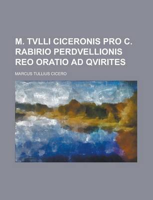 Book cover for M. Tvlli Ciceronis Pro C. Rabirio Perdvellionis Reo Oratio Ad Qvirites