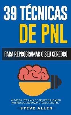 Book cover for PNL - 39 tecnicas, padroes e estrategias de PNL para mudar a sua vida e de outros