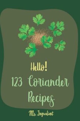 Cover of Hello! 123 Coriander Recipes