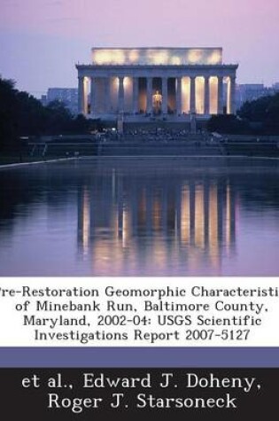 Cover of Pre-Restoration Geomorphic Characteristics of Minebank Run, Baltimore County, Maryland, 2002-04