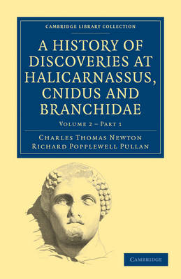 Book cover for A History of Discoveries at Halicarnassus, Cnidus and Branchidae