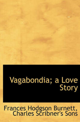 Cover of Vagabondia; A Love Story