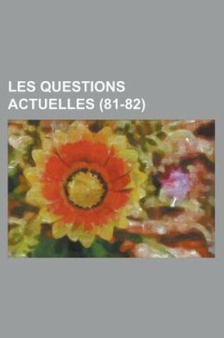 Cover of Les Questions Actuelles (81-82)