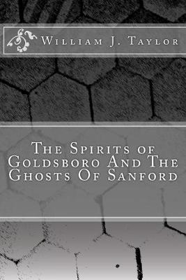 Book cover for The Spirits of Goldsboro And The Ghosts Of Sanford