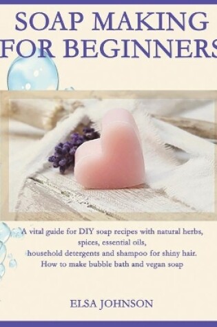 Cover of Soap Making for Beginners