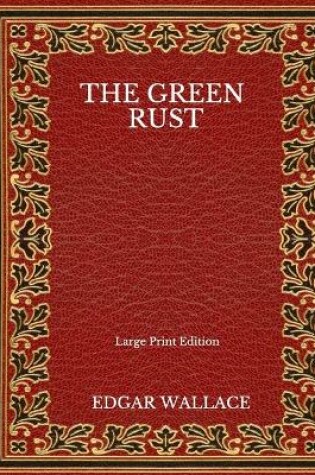 Cover of The Green Rust - Large Print Edition