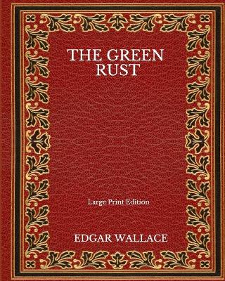 Book cover for The Green Rust - Large Print Edition