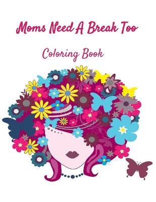 Book cover for Moms Need A Break Too