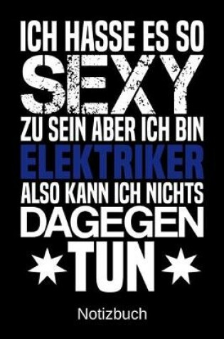 Cover of Ich hasse es so sexy zu sein aber ich bin Elektriker also kann ich nichts dagegen tun