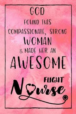 Book cover for God Found this Strong Woman & Made Her an Awesome Flight Nurse