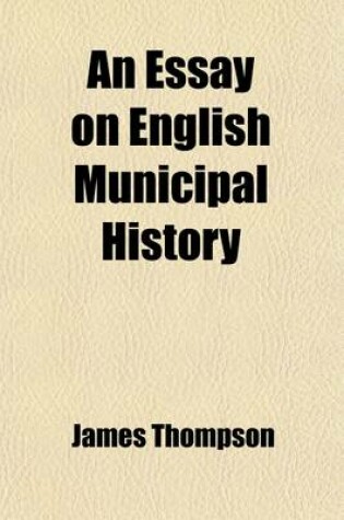 Cover of An Essay on English Municipal History