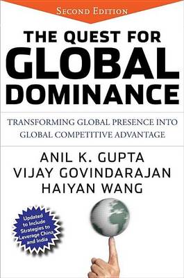 Book cover for The Quest for Global Dominance: Transforming Global Presence Into Global Competitive Advantage