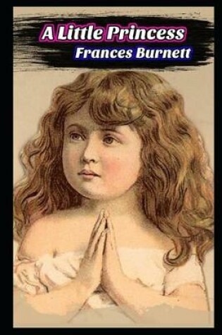 Cover of A Little Princess By Frances Hodgson Burnett (Bed Time Story) "Unabridged & Annotated Version"