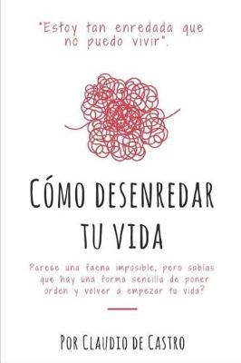 Book cover for Cómo Desenredar mi Vida