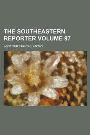 Cover of The Southeastern Reporter Volume 97