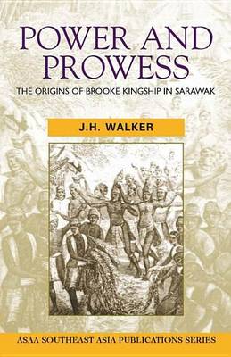 Book cover for Power and Prowess: The Origins of Brooke Kingship in Sarawak