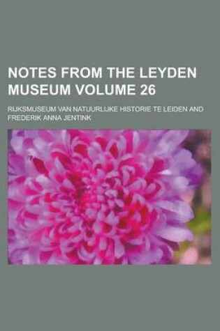 Cover of Notes from the Leyden Museum Volume 26