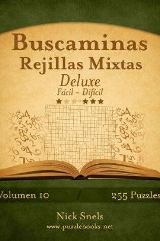 Cover of Buscaminas Rejillas Mixtas Deluxe - De Fácil a Difícil - Volumen 10 - 255 Puzzles