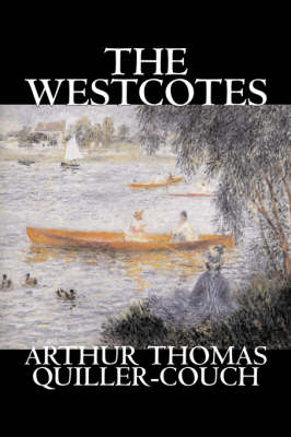 Book cover for The Westcotes by Arthur Thomas Quiller-Couch, Fiction, Fantasy, Literary