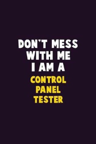 Cover of Don't Mess With Me, I Am A Control Panel Tester