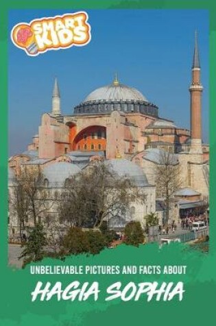 Cover of Unbelievable Pictures and Facts About Hagia Sophia