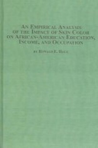 Cover of An Empirical Analysis of the Impact of Skin Color on African-American Education, Income, and Occupation