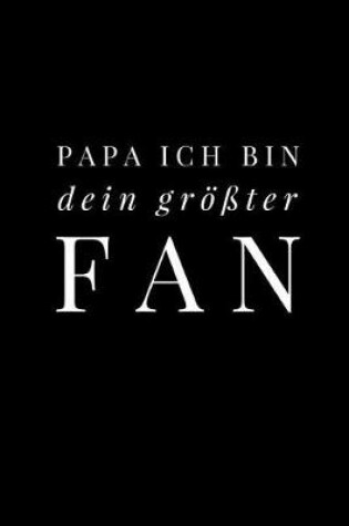 Cover of Papa Ich bin dein groesster Fan