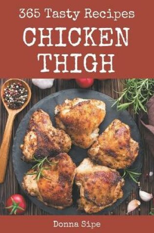 Cover of 365 Tasty Chicken Thigh Recipes
