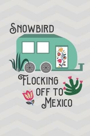 Cover of Snowbird Flocking Off To Mexico