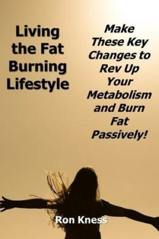 Cover of Living the Fat Burning Lifestyle