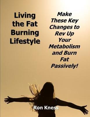 Cover of Living the Fat Burning Lifestyle