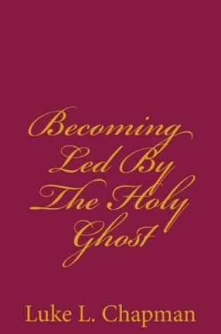 Cover of Becoming Led By The Holy Ghost