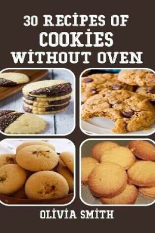 Cover of 30 Recipes of Cookies Without Oven