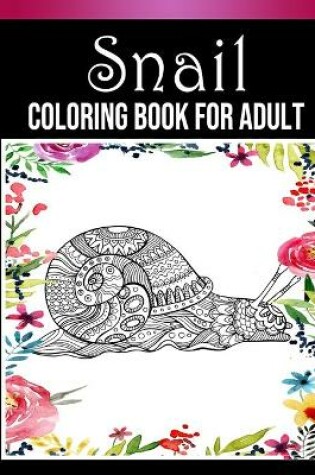 Cover of Snail Coloring Book for Adult