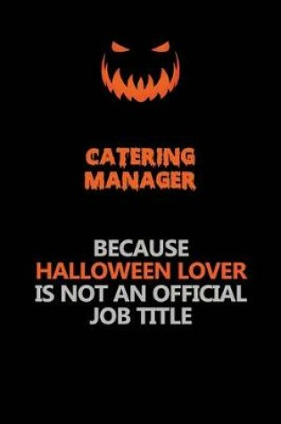 Cover of Catering Manager Because Halloween Lover Is Not An Official Job Title