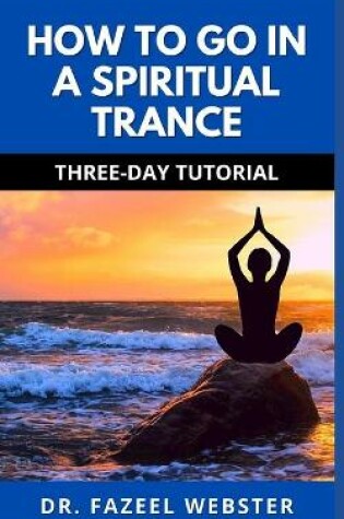 Cover of How to Go in a Spiritual Trance