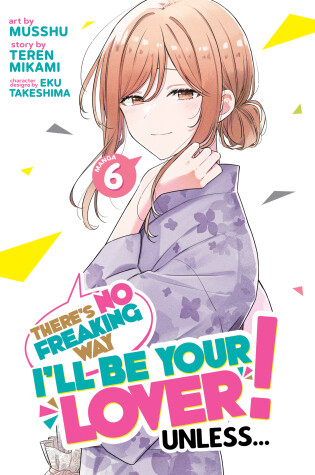 Cover of There's No Freaking Way I'll be Your Lover! Unless... (Manga) Vol. 6