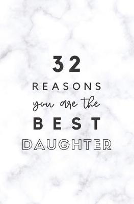 Book cover for 32 Reasons You Are The Best Daughter