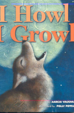 Cover of I Howl, I Growl