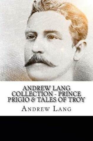 Cover of Andrew Lang Collection - Prince Prigio & Tales of Troy