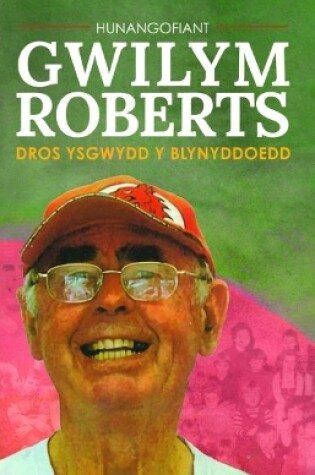 Cover of Hunangofiant Gwilym Roberts - Dros ysgwydd y blynyddoedd