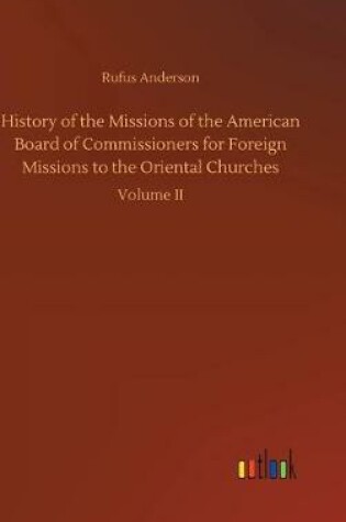 Cover of History of the Missions of the American Board of Commissioners for Foreign Missions to the Oriental Churches