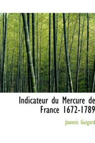 Cover of Indicateur Du Mercure de France 1672-1789