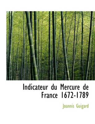 Book cover for Indicateur Du Mercure de France 1672-1789