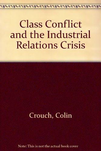 Book cover for Class Conflict and the Industrial Relations Crisis