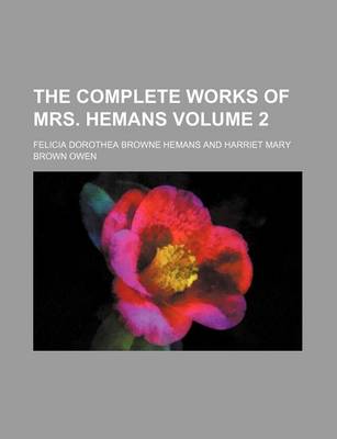 Book cover for The Complete Works of Mrs. Hemans Volume 2