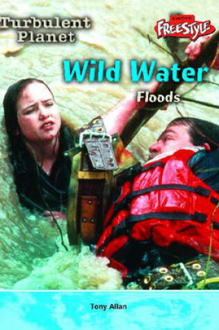 Cover of Turbulent Planet: Wild Water - Floods