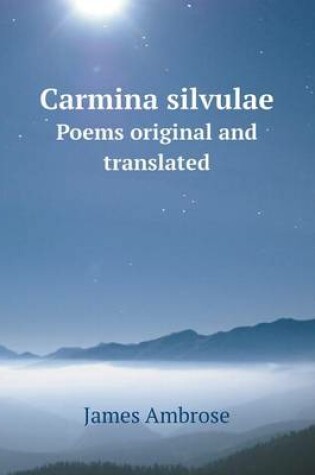 Cover of Carmina silvulae Poems original and translated