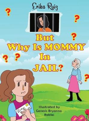 Book cover for But Why Is Mommy in Jail?