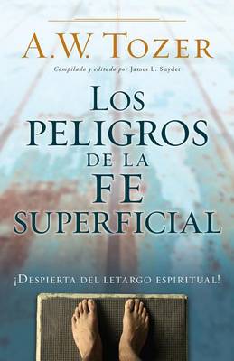 Book cover for Los Peligros de la Fe Superficial